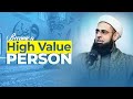 Becoming a high value person  dr mufti abdurrahman ibn yusuf mangera