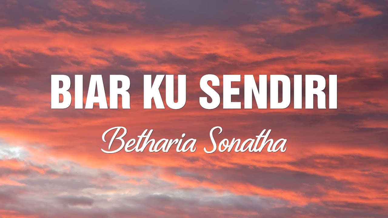 Betharia Sonata - Biar Kusendiri (Lirik Lagu)