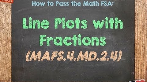 How to Pass the Math FSA (4th) - Line Plots with Fractions