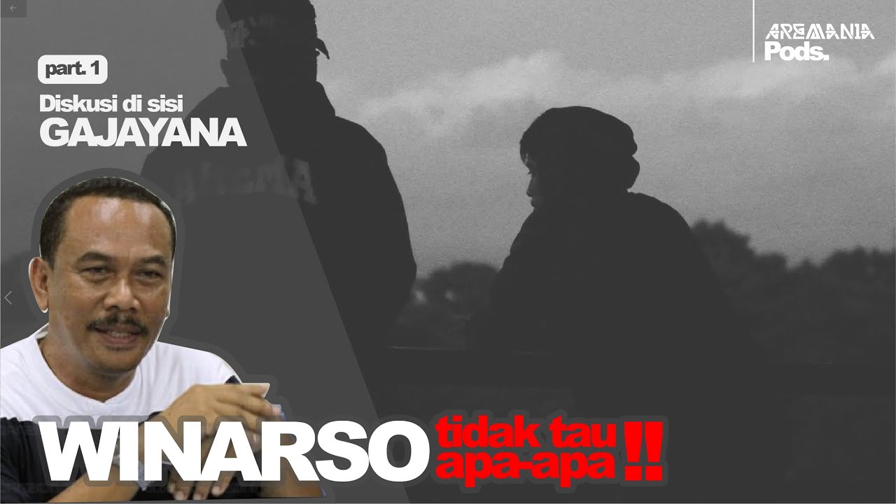 (Aremania Pods) - WINARSO TIDAK TAU APA-APA!! Part.1