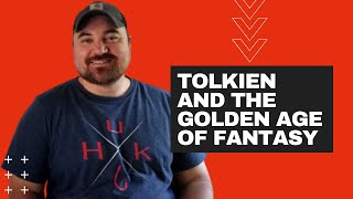 Tolkien and The Golden Age of Fantasy