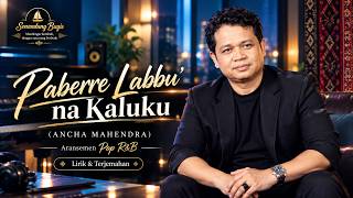 PABEERE' LABBU' NA KALUKU (ANCHA MAHENDRA) | Aransemen Pop R&B | Lirik & Terjemahan