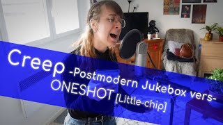 Creep | Postmodern Jukebox vers -ONESHOT- [Little-chip]