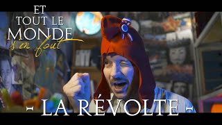 Et tout le monde s'en fout #20 - La révolte -