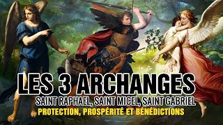 Prière aux ARCHANGES MICHEL, GABRIEL et RAPHAEL✨ Prière PUISSANTE de PROTECTION DIVINE 🙌🙌
