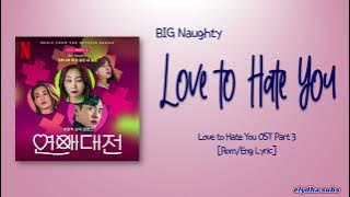 Download lagu BIG Naughty - Love to Hate You (그러니까 하고 싶은 내 말은) [Love to Hate You OST Part 3] [Rom|Eng Lyric]