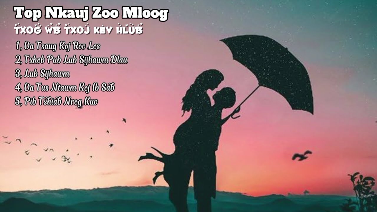 Top 5 Zaj Nkauj Zoo Mloog txog txoj kev hlub. Ua Tsaug Koj Rov Los 