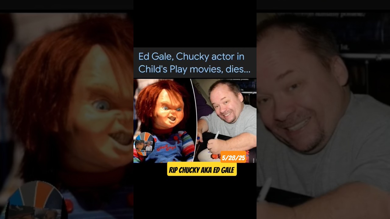 Chucky Actor ED Gale dies at 61 