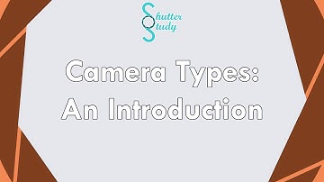 Camera Types: An Introduction