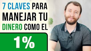 7 Claves Para Manejar Tu Dinero Como El 1% De Los Más Ricos