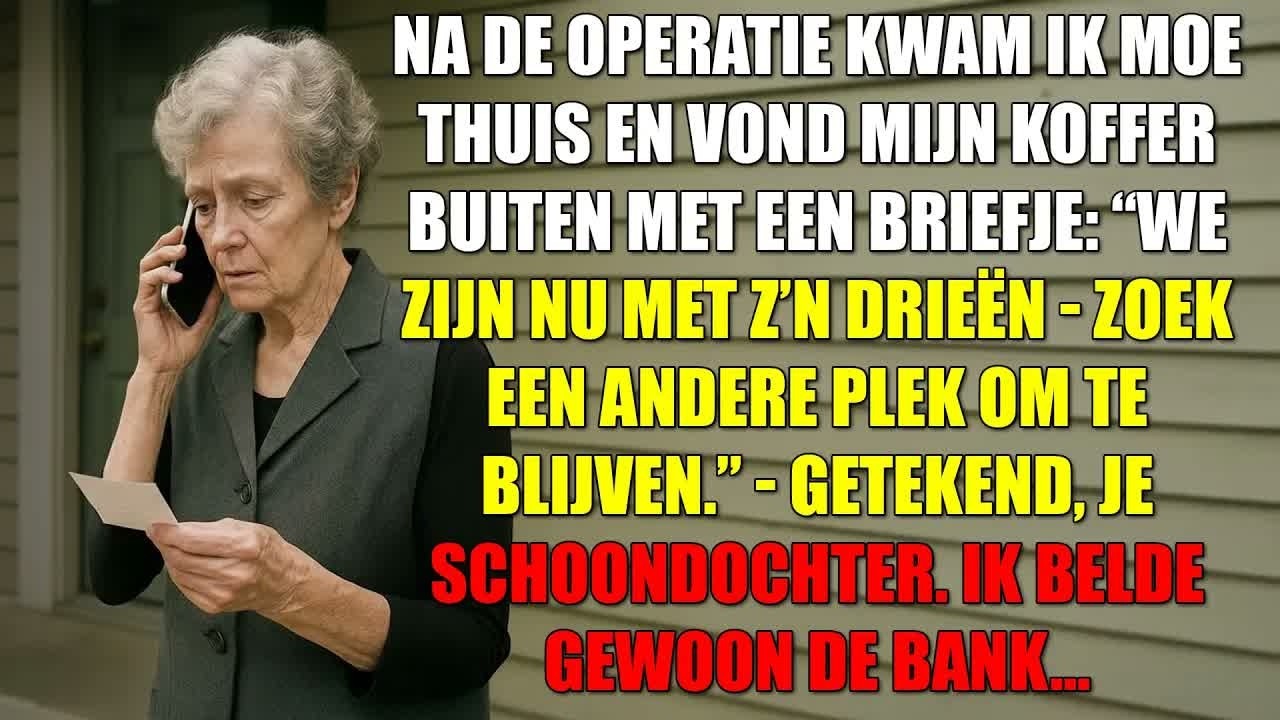 De middag dat ik uit het ziekenhuis kwam na mijn galblaasoperatie, vond ik mijn koffer buiten op de stoep. Er zat een briefje op geplakt in het handschrift van mijn schoondochter: “Nu zijn we met...