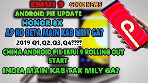 HONOR 8X EMUI 9 ANDROID PIE UPDATE ROLLING OUT START