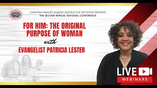 For Him: The Original Purpose of Woman - Evangelist Patricia Lester