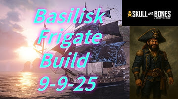 Skull and Bones Basilisk Build for the Frigate. Must see the Damage!
