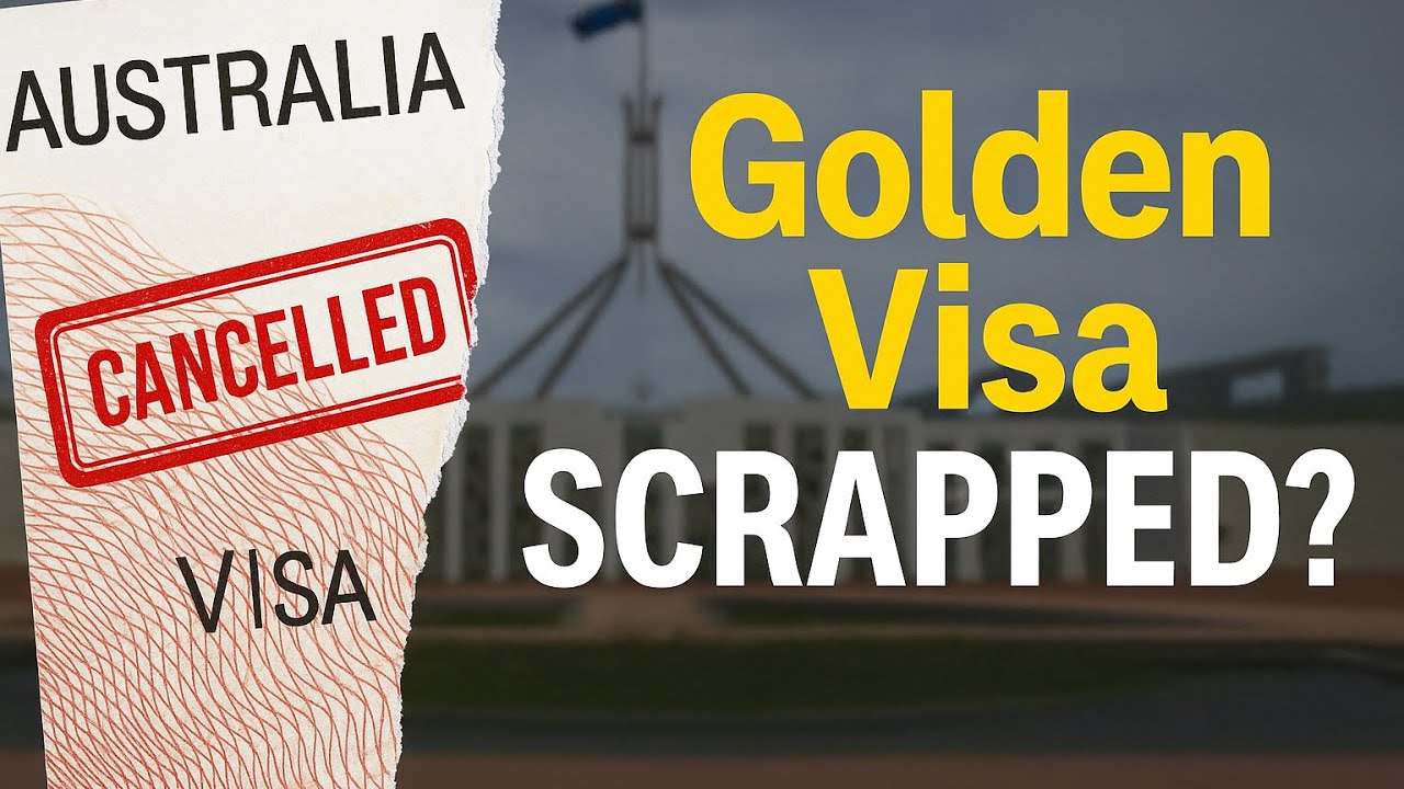 Australia’s Golden Visa CANCELLED?