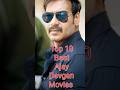 Top 10 Ajay Devgan Movies 🎬