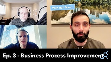 Ep. 3 - Business Process Improvement: Hari Mann