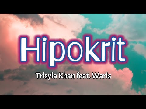 Hipokrit - Trisyia Khan ft WARIS | video lirik lagu