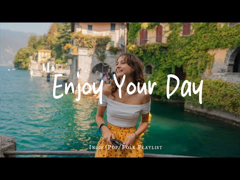 Enjoy Your Day Songs To Say Hello A New Day Best Indie Pop Folk Acoustic Playlist  Enjoy Your Day Songs To Say Hello A New Day Best Indie Pop Folk Acoustic Playlist