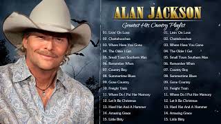 Alan Jackson Greatest Hits Full Album Live 2022 - Best Of Alan Jackson