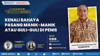 🔴 Kenali Bahaya Pasang Manik-Manik atau Guli-Guli di Penis