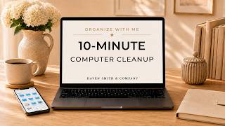10-Minute Computer Cleanup | Organize With Me | Ep. 0011