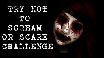 TRY NOT TO SCREAM OR SCARE CHALLENGE
