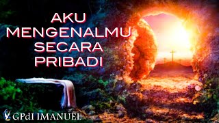 AKU MENGENALMU SECARA PRIBADI