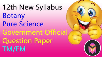 12th New Syllabus Botany (Pure Science) Government Official Question Paper/TM.EM/3dsegments!!!