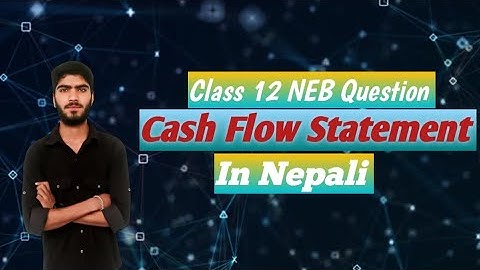 Cash Flow Statement class 12 //In nepali//#educationalvideo / Format and NEB 2081  Question solution