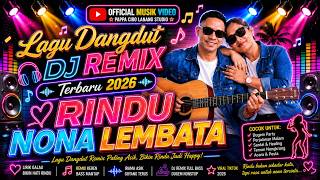 RINDU NONA LEMBATA 💃 Musik Dj Remix Dangdut Terbaru 2026 Paling Mantap | PAPPA CIRO LANANG STUDIO