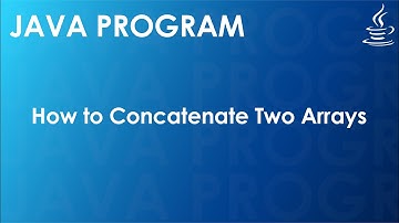 Java Program to Concatenate Two Arrays | Java Examples