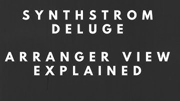 Synthstrom Deluge - Arranger View Explained