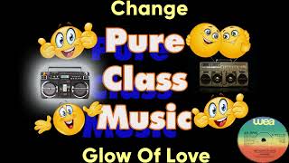 Change - Glow Of Love