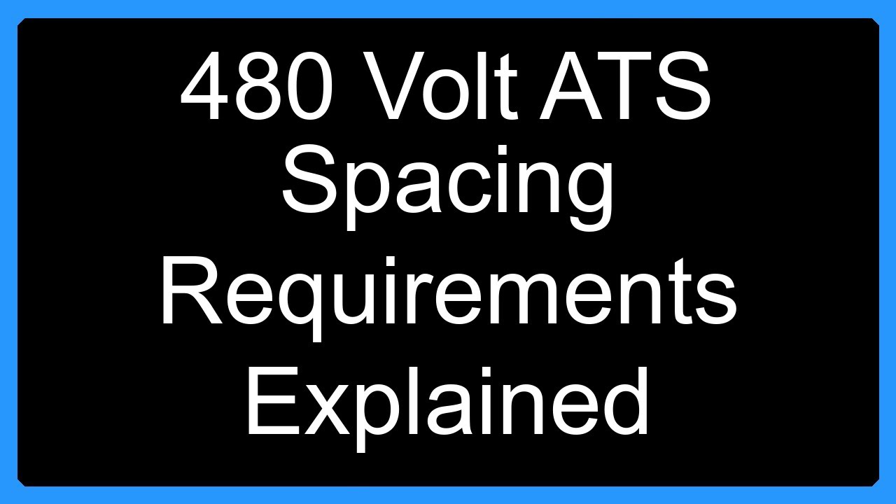 480 Volt ATS Spacing Requirements Explained