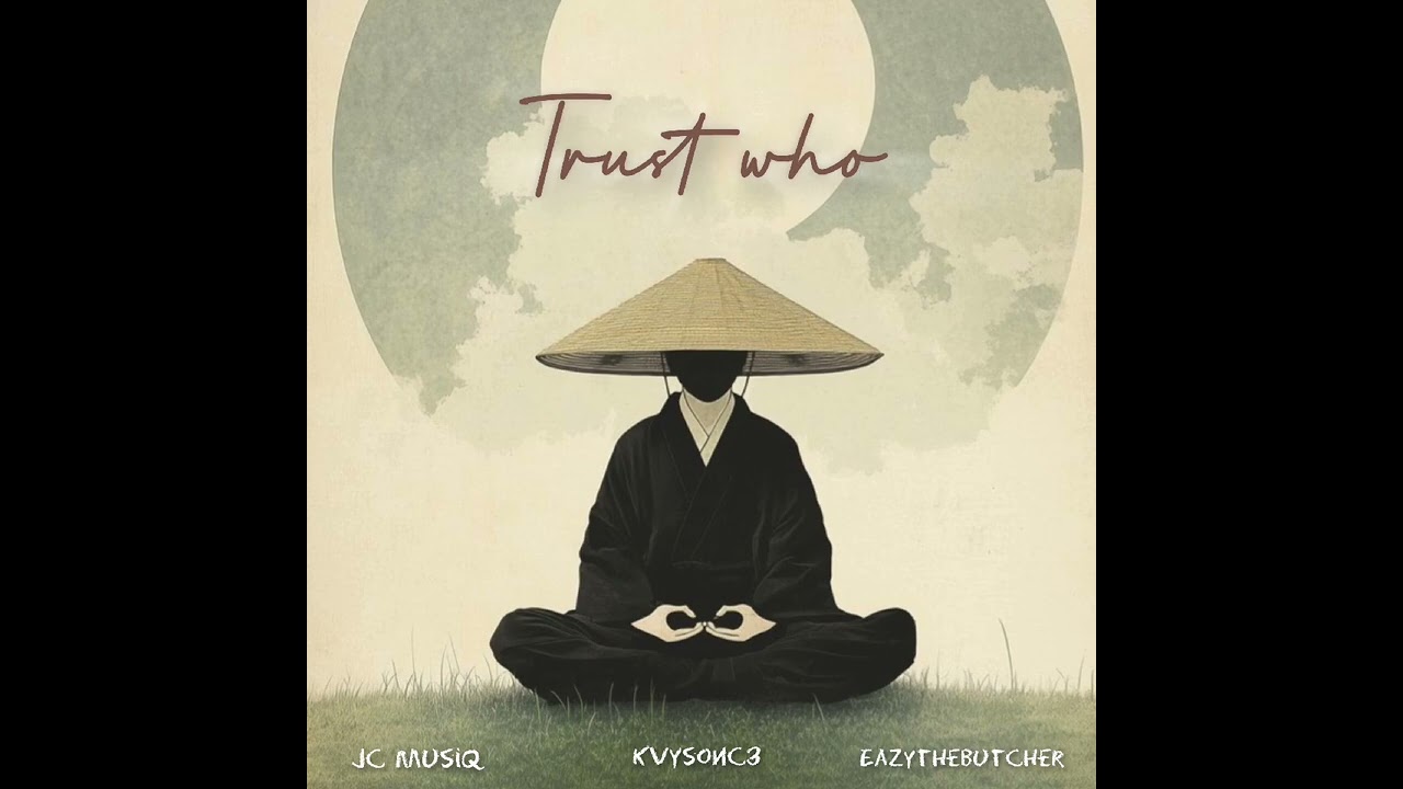 Jc Musiq, kvysonC3, Eazythebutcher - Trust Who (Official Audio)