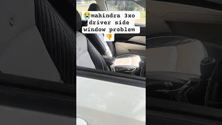 driver side window problem 😭 in mahindra 3xo #mahindra #mahindrascorpio #mahindra3xo #2026