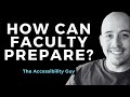 What can faculty do to prepare for accessibility?
