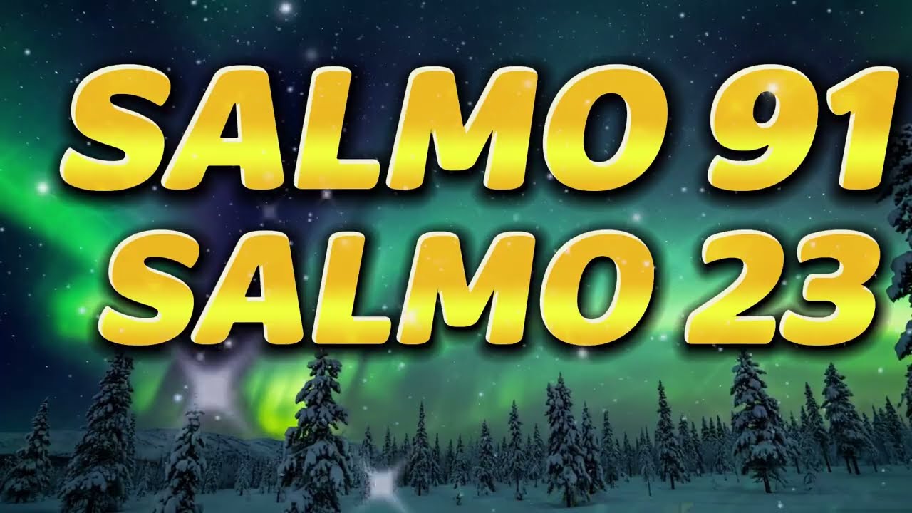 ORACIÓN DEL DÍA 24 de FEBRERO – SALMO 91 Y SALMO 23: LAS DOS ORACIONES MÁS PODEROSAS DE LA BIBLIA