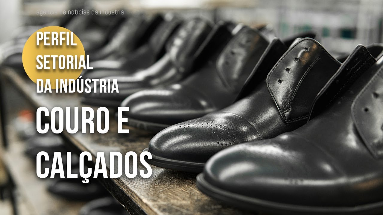 Conheça a indústria de couros e calçados | 2024 - YouTube