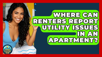 Where Can Renters Report Utility Issues in an Apartment? - Your Utilities Hub