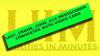 FIX the error last error code 014 in MEDIA CODER CONVERTER with VIDEO CARD