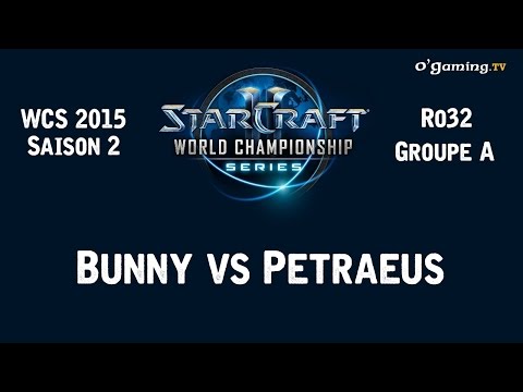 WCS 2015 - Ro32 - Groupe A - Bunny vs Petraeus