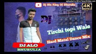 Tirchi topi Wale Hard Matal Dance Mix By Dj Alo  Babu Nadia