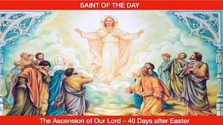 The Ascension of Our Lord – 40 Days after Easter