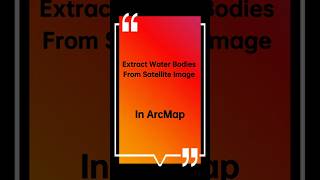 Extract Water Bodies from Satellite Image in ArcMap | Mapora#shorts #gis