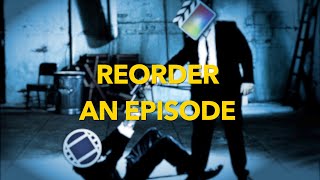 Avid & FCPX - Reorder an episode in Final Cut X vs Avid