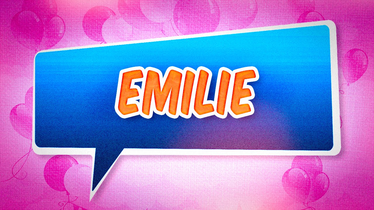 Joyeux Anniversaire Emilie YouTube