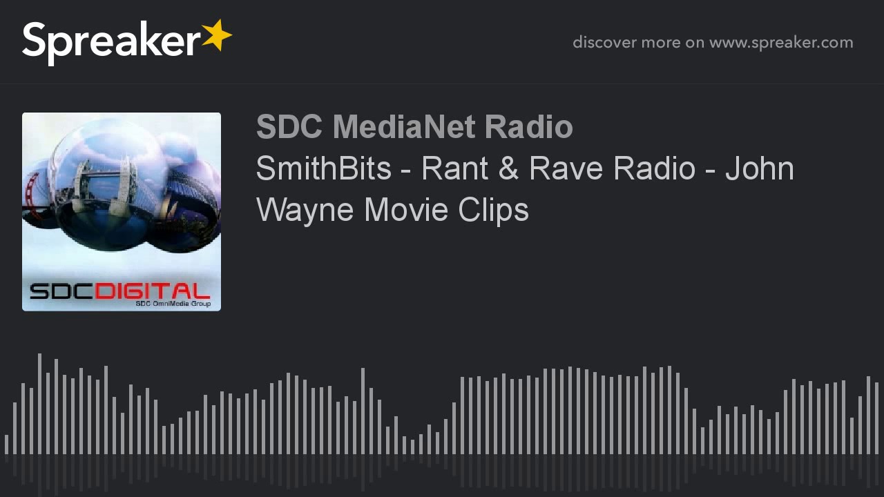 SmithBits - Rant & Rave Radio - John Wayne Movie Clips (made with Spreaker)