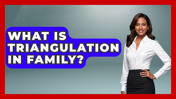 What Is Triangulation In Family? - Better Family Relationships